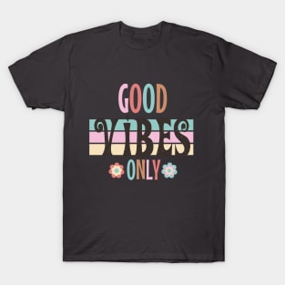 Good Vibes Only - Happy Thoughts, Positive Affirmations T-Shirt